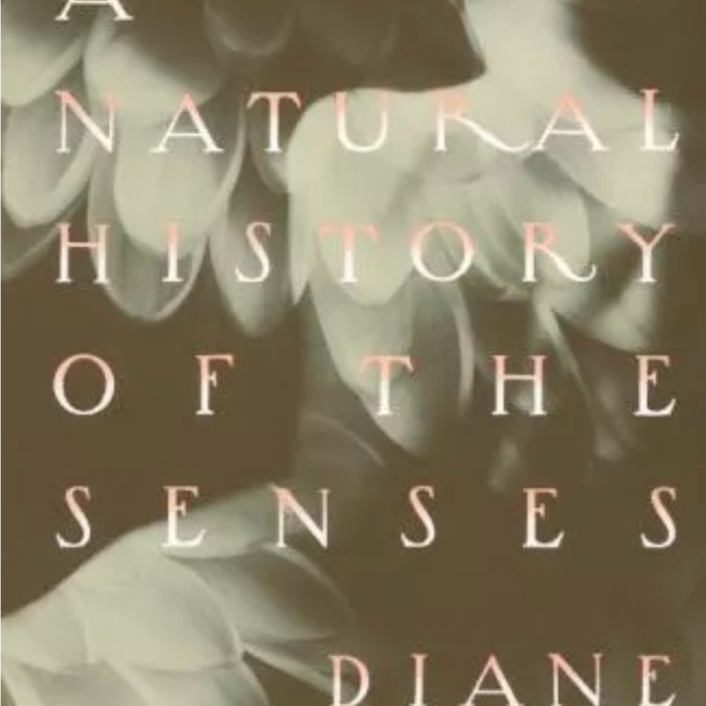 A Natural History of the Senses Book by Diane Ackerman